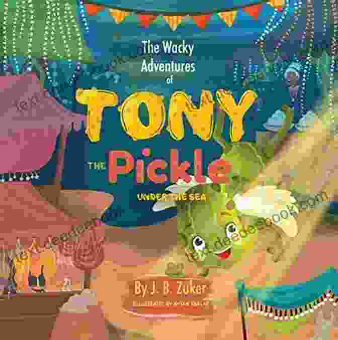 Children By Zuker Book Cover The Wacky Adventures Of Tony The Pickle: Children S By J B Zuker