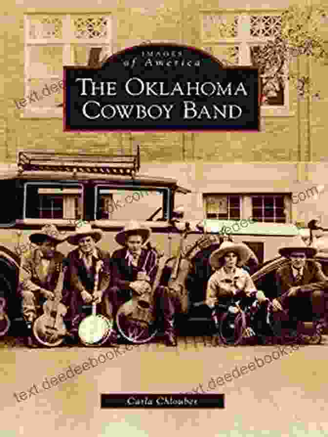 Cover Of The 'Images Of America: The Oklahoma Cowboy Band' Book By Arcadia Publishing The Oklahoma Cowboy Band (Images Of America (Arcadia Publishing))