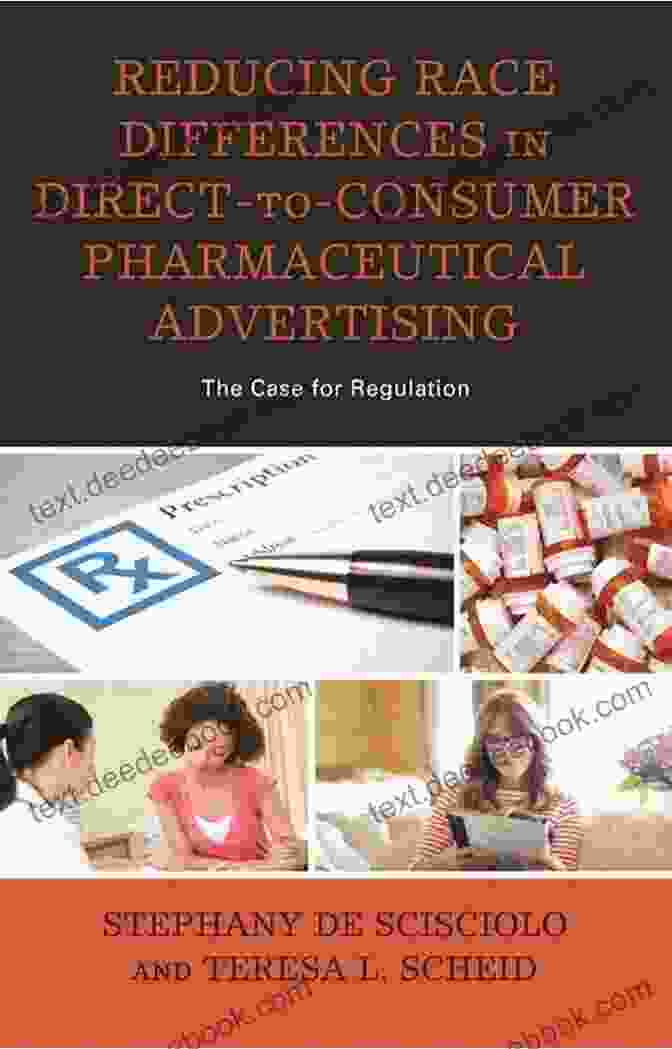 Reducing Race Differences In Direct To Consumer Pharmaceutical Advertising Reducing Race Differences In Direct To Consumer Pharmaceutical Advertising: The Case For Regulation