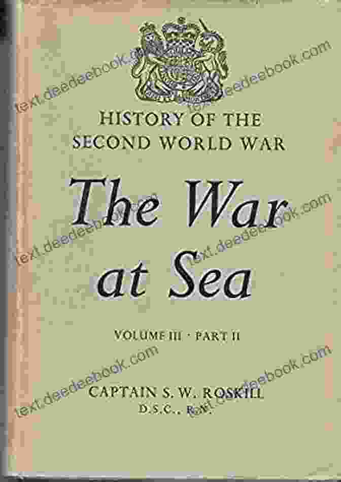 The War At Sea Volume III Part II: The Offensive The Royal Navy In The Second World War, Official History Of World War II The War At Sea Volume III Part II The Offensive (HMSO Official History Of WWII Military)