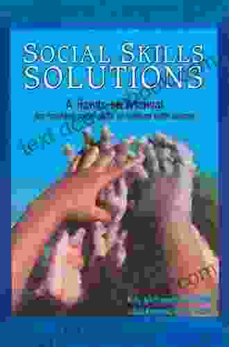 Social Skills Solutions: A Hands On Manual For Teaching Social Skills To Children With Autism