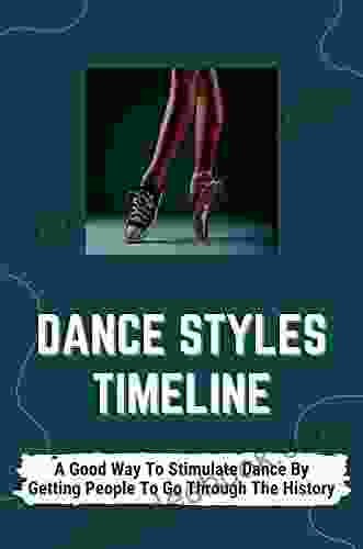 Dance Styles Timeline: A Good Way To Stimulate Dance By Getting People To Go Through The History: Evolution Of Dance Through The Years