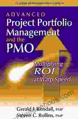 Advanced Project Portfolio Management And The PMO: Multiplying ROI At Warp Speed