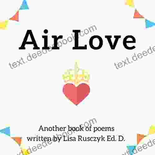 Air Love: Another Of Poems By Lisa Rusczyk