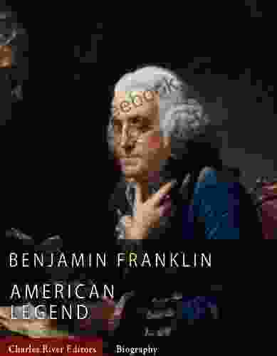 American Legends: The Life of Benjamin Franklin (Illustrated)