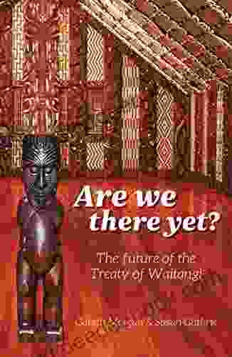 Are We There Yet?: The Future Of The Treaty Of Waitangi