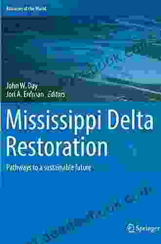 Mississippi Delta Restoration: Pathways to a sustainable future (Estuaries of the World)