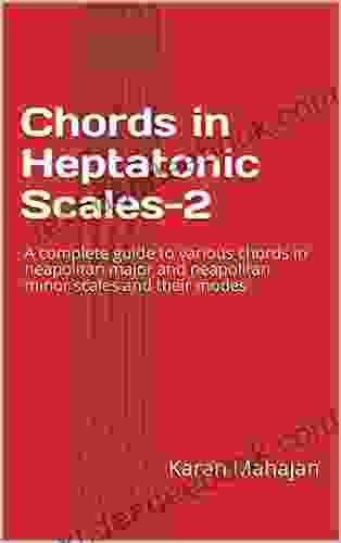 Chords In Heptatonic Scales 2: A Complete Guide To Various Chords In Neapolitan Major And Neapolitan Minor Scales And Their Modes (Chords In Scales)