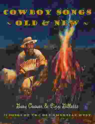 Cowboy Songs Old And New: 75 Songs Of The Old American West