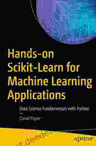 Hands On Scikit Learn For Machine Learning Applications: Data Science Fundamentals With Python