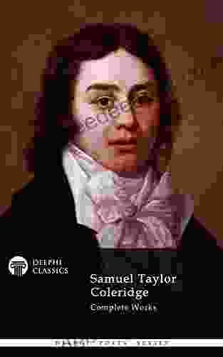 Delphi Complete Works Of Samuel Taylor Coleridge (Illustrated) (Delphi Poets 22)