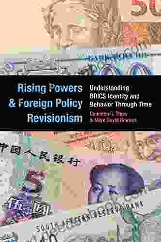 Rising Powers And Foreign Policy Revisionism: Understanding BRICS Identity And Behavior Through Time