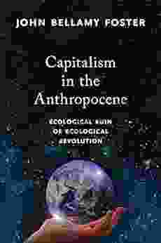 Capitalism In The Anthropocene: Ecological Ruin Or Ecological Revolution