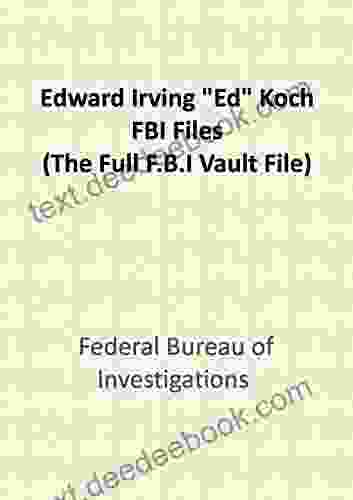 Edward Irving Ed Koch The FBI Files (The Full F B I Vault File)