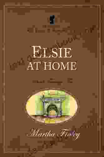 Elsie at Home (The Original Elsie Dinsmore Collection 22)