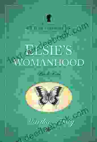 Elsie S Womanhood (The Original Elsie Dinsmore Collection 4)