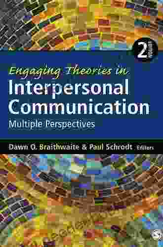 Engaging Theories In Interpersonal Communication: Multiple Perspectives