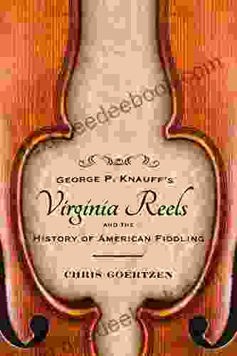 George P Knauff S Virginia Reels And The History Of American Fiddling (American Made Music Series)