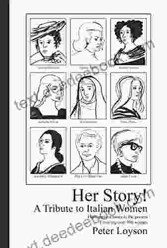 Her Story A Tribute to Italian Women: From Earliest Times to the Present Covering over 900 Women