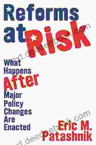 Reforms At Risk: What Happens After Major Policy Changes Are Enacted (Princeton Studies In American Politics: Historical International And Comparative Perspectives 136)