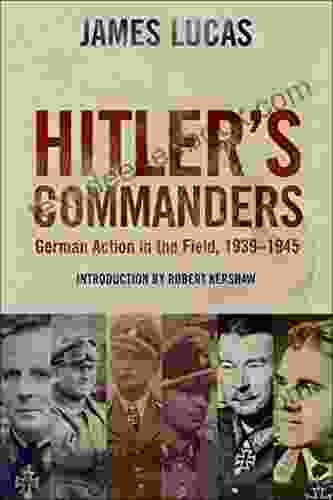 Hitler S Commanders: German Action In The Field 1939 1945