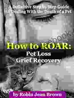 How To ROAR: Pet Loss Grief Recovery