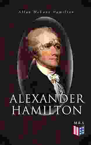 Alexander Hamilton: Illustrated Biography Based On Family Letters And Other Personal Documents