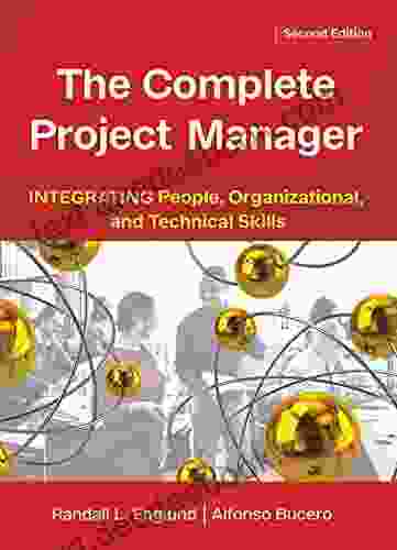 The Complete Project Manager: Integrating People Organizational And Technical Skills