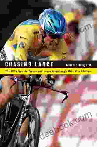 Chasing Lance: The 2005 Tour De France And Lance Armstrong S Ride Of A Lifetime