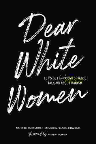 Dear White Women: Let s Get (Un)comfortable Talking about Racism