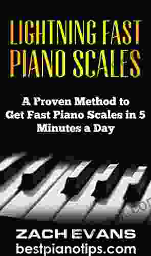 Lightning Fast Piano Scales: A Proven Method To Get Fast Piano Scales In 5 Minutes A Day (Piano Lessons Piano Exercises)