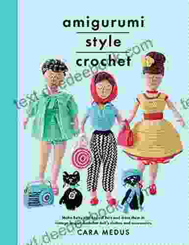 Amigurumi Style Crochet: Make Betty Bert And Dress Them In Vintage Inspired Crochet Doll S Clothes And Accessories (Crafts)