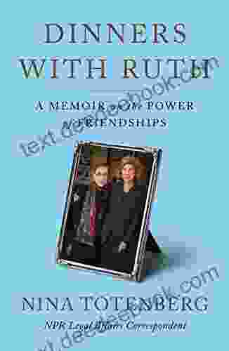 Dinners With Ruth: A Memoir On The Power Of Friendships