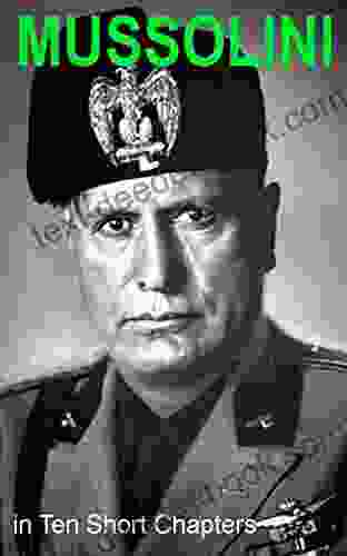 Mussolini In Ten Short Chapters