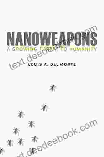 Nanoweapons: A Growing Threat To Humanity