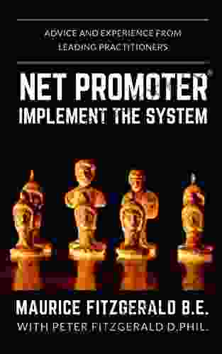 Net Promoter Implement The System: Advice And Experience From Leading Practitioners (Customer Strategy 2)