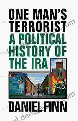 One Man S Terrorist: A Political History Of The IRA