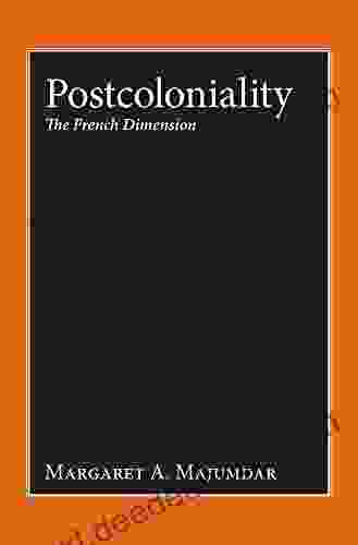 Postcoloniality: The French Dimension Margaret A Majumdar