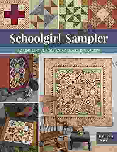 Schoolgirl Sampler: 72 Simple 4 Blocks And 7 Charming Quilts