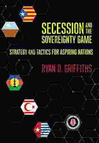 Secession And The Sovereignty Game: Strategy And Tactics For Aspiring Nations