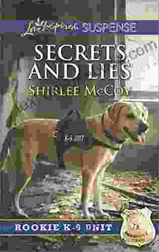 Secrets And Lies (Rookie K 9 Unit 5)