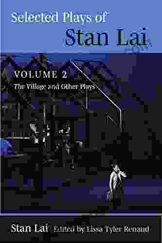 Selected Plays Of Stan Lai: Volume 2: The Village And Other Plays