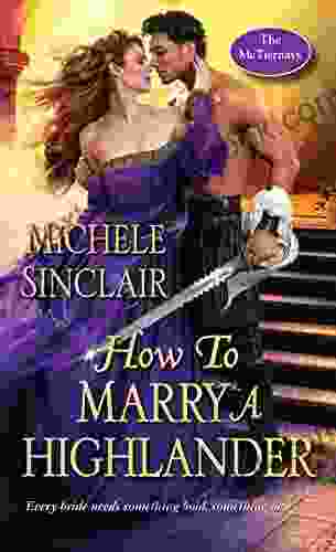 How To Marry A Highlander: A Steamy Medieval Scottish Romance (The McTiernays 8)