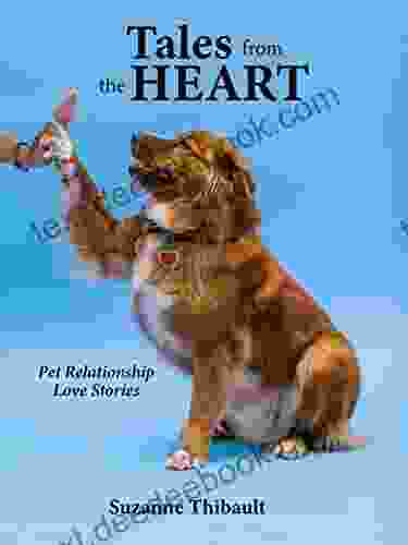 Tales From The Heart: Pet Relationship Love Stories