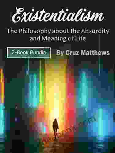 Existentialism: The Philosophy About The Absurdity And Meaning Of Life