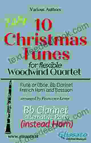 Bb Clarinet Part (instead Horn) Of 10 Christmas Tunes For Flex Woodwind Quartet: Alternative Part (10 Christmas Tunes Flex Woodwind Quartet 6)