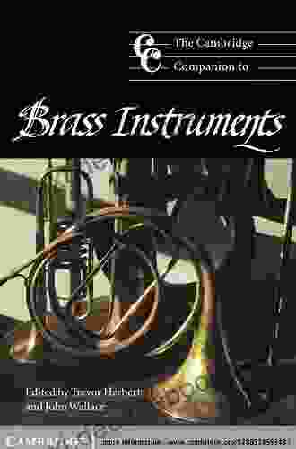 The Cambridge Companion To Brass Instruments (Cambridge Companions To Music)