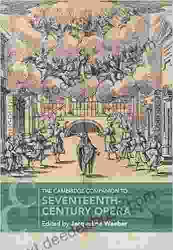 The Cambridge Companion To Seventeenth Century Opera (Cambridge Companions To Music)