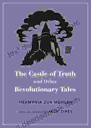 The Castle Of Truth And Other Revolutionary Tales (Oddly Modern Fairy Tales 23)