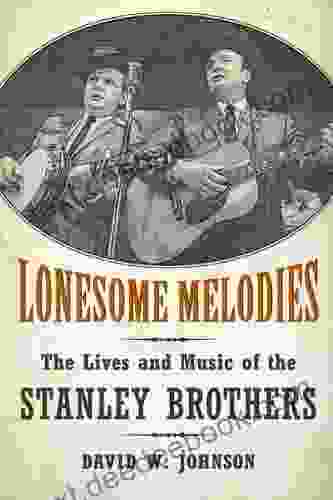 Lonesome Melodies: The Lives And Music Of The Stanley Brothers (American Made Music Series)